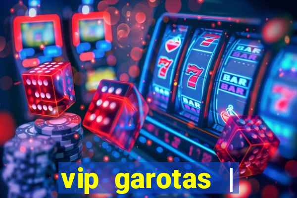 vip garotas | acompanhantes santa maria